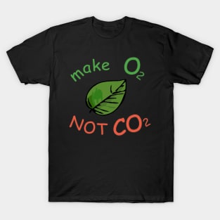 make O2 NOT CO2 leaf T-Shirt